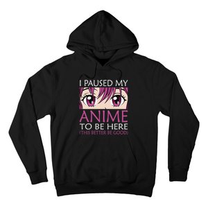 I Paused My Anime To Be Here Kawaii Otaku Hoodie