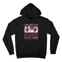 I Paused My Anime To Be Here Kawaii Otaku Hoodie