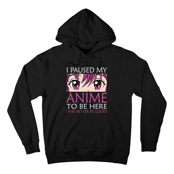 I Paused My Anime To Be Here Kawaii Otaku Hoodie