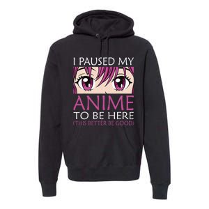 I Paused My Anime To Be Here Kawaii Otaku Premium Hoodie