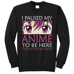 I Paused My Anime To Be Here Kawaii Otaku Tall Sweatshirt