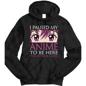 I Paused My Anime To Be Here Kawaii Otaku Tie Dye Hoodie