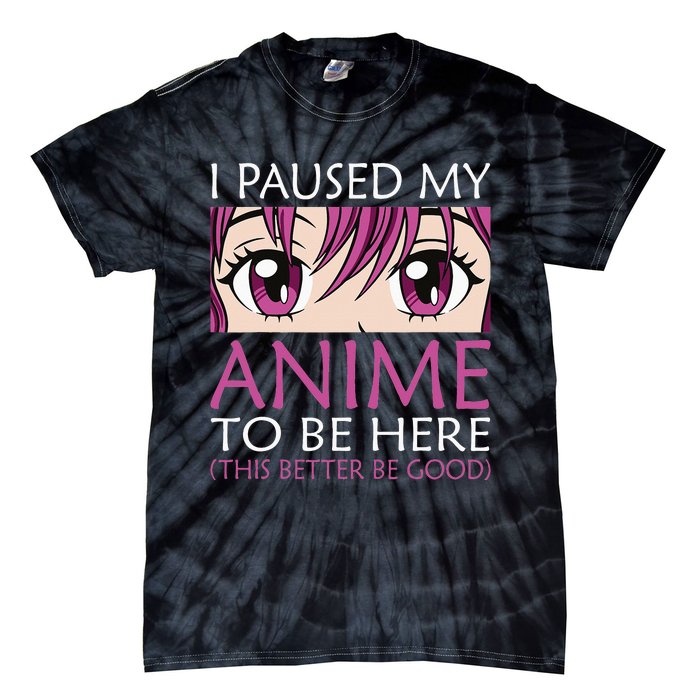 I Paused My Anime To Be Here Kawaii Otaku Tie-Dye T-Shirt