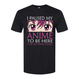 I Paused My Anime To Be Here Kawaii Otaku Softstyle CVC T-Shirt