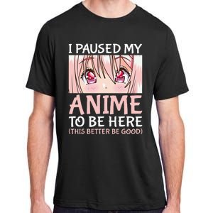 I Paused My Anime To Be Here Otaku Anime Adult ChromaSoft Performance T-Shirt