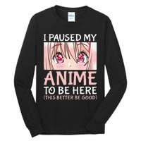 I Paused My Anime To Be Here Otaku Anime Tall Long Sleeve T-Shirt