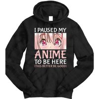 I Paused My Anime To Be Here Otaku Anime Tie Dye Hoodie