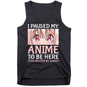 I Paused My Anime To Be Here Otaku Anime Tank Top