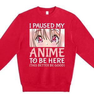 I Paused My Anime To Be Here Otaku Anime Premium Crewneck Sweatshirt