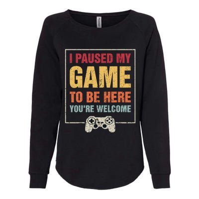 I Paused My Game To Be Here Teen Boy Gifts Video Gamer Womens California Wash Sweatshirt