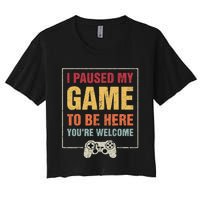 I Paused My Game To Be Here Teen Boy Gifts Video Gamer Women's Crop Top Tee