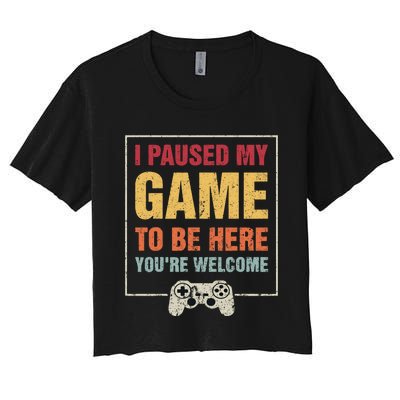 I Paused My Game To Be Here Teen Boy Gifts Video Gamer Women's Crop Top Tee