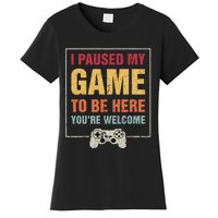 I Paused My Game To Be Here Teen Boy Gifts Video Gamer Women's T-Shirt