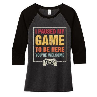 I Paused My Game To Be Here Teen Boy Gifts Video Gamer Women's Tri-Blend 3/4-Sleeve Raglan Shirt