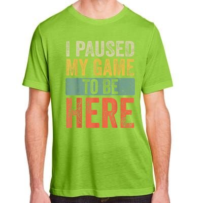 I Paused My Game To Be Here Funny Retro Vintage Video Gamer Adult ChromaSoft Performance T-Shirt