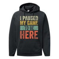 I Paused My Game To Be Here Funny Retro Vintage Video Gamer Performance Fleece Hoodie