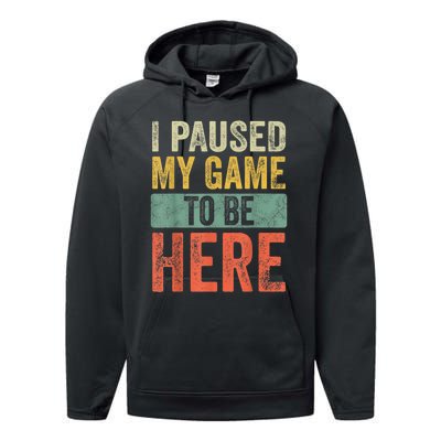 I Paused My Game To Be Here Funny Retro Vintage Video Gamer Performance Fleece Hoodie