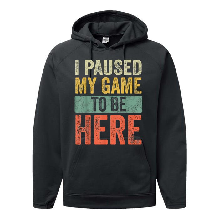 I Paused My Game To Be Here Funny Retro Vintage Video Gamer Performance Fleece Hoodie