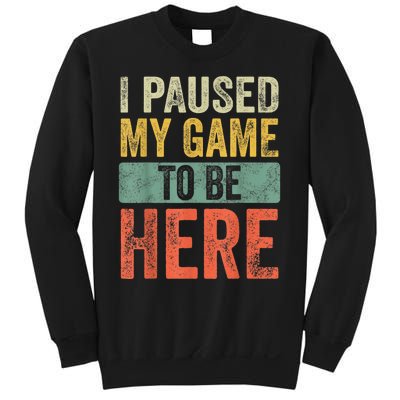 I Paused My Game To Be Here Funny Retro Vintage Video Gamer Sweatshirt