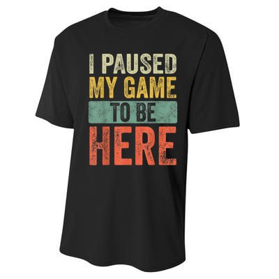 I Paused My Game To Be Here Funny Retro Vintage Video Gamer Performance Sprint T-Shirt