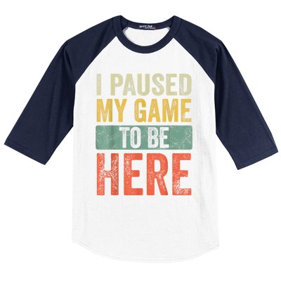 I Paused My Game To Be Here Funny Retro Vintage Video Gamer Baseball Sleeve Shirt