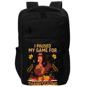 I Paused My Game For Thanksgiving Gamer Turkey Impact Tech Backpack