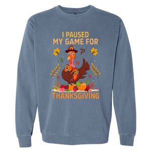 I Paused My Game For Thanksgiving Gamer Turkey Garment-Dyed Sweatshirt