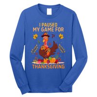 I Paused My Game For Thanksgiving Gamer Turkey Long Sleeve Shirt