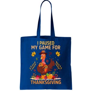 I Paused My Game For Thanksgiving Gamer Turkey Tote Bag