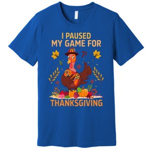 I Paused My Game For Thanksgiving Gamer Turkey Premium T-Shirt