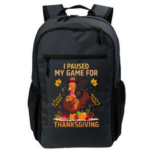 I Paused My Game For Thanksgiving Gamer Turkey Daily Commute Backpack