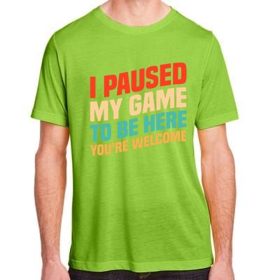 I Paused My Game To Be Here YouRe Welcome Funny Retro Gamer Gift Adult ChromaSoft Performance T-Shirt