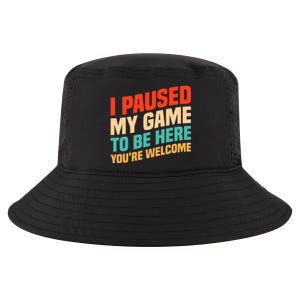 I Paused My Game To Be Here YouRe Welcome Funny Retro Gamer Gift Cool Comfort Performance Bucket Hat