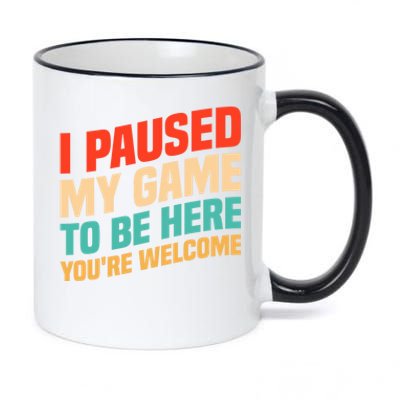 I Paused My Game To Be Here YouRe Welcome Funny Retro Gamer Gift 11oz Black Color Changing Mug