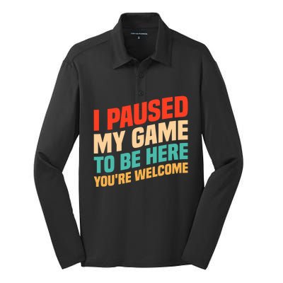 I Paused My Game To Be Here YouRe Welcome Funny Retro Gamer Gift Silk Touch Performance Long Sleeve Polo