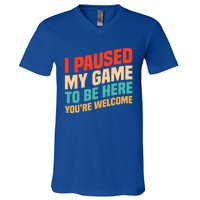 I Paused My Game To Be Here YouRe Welcome Funny Retro Gamer Gift V-Neck T-Shirt