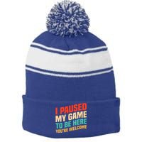 I Paused My Game To Be Here YouRe Welcome Funny Retro Gamer Gift Stripe Pom Pom Beanie