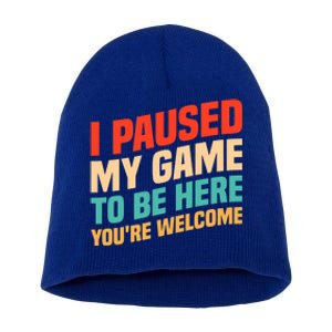 I Paused My Game To Be Here YouRe Welcome Funny Retro Gamer Gift Short Acrylic Beanie