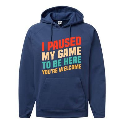 I Paused My Game To Be Here YouRe Welcome Funny Retro Gamer Gift Performance Fleece Hoodie