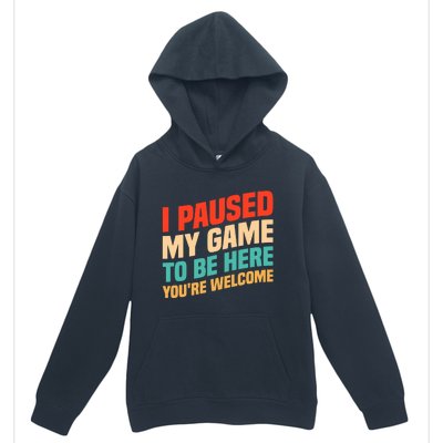 I Paused My Game To Be Here YouRe Welcome Funny Retro Gamer Gift Urban Pullover Hoodie