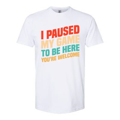 I Paused My Game To Be Here YouRe Welcome Funny Retro Gamer Gift Softstyle® CVC T-Shirt