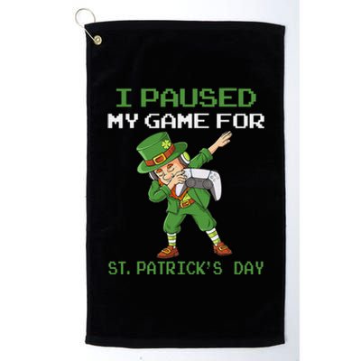 I Paused My Game For St Patricks Day Dabbing Leprechaun Platinum Collection Golf Towel