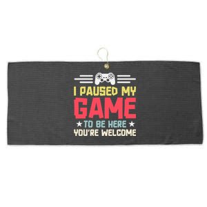 I Paused My Game To Be Here Gaming Funny Humor Joke Cute Gift Large Microfiber Waffle Golf Towel