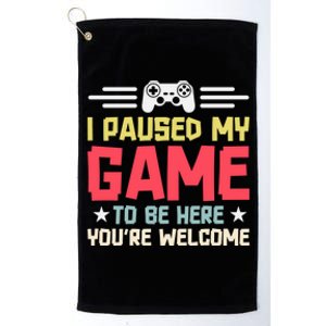 I Paused My Game To Be Here Gaming Funny Humor Joke Cute Gift Platinum Collection Golf Towel