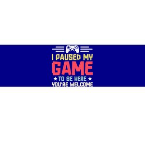 I Paused My Game To Be Here Gaming Funny Humor Joke Cute Gift Bumper Sticker