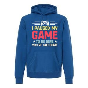 I Paused My Game To Be Here Gaming Funny Humor Joke Cute Gift Premium Hoodie