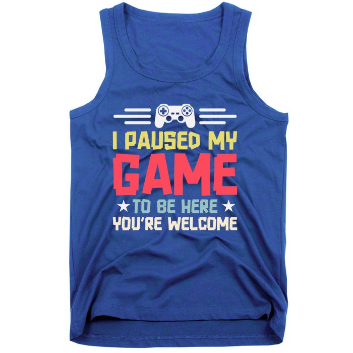 I Paused My Game To Be Here Gaming Funny Humor Joke Cute Gift Tank Top