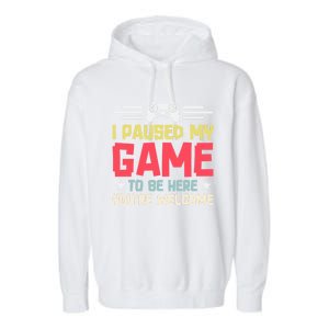 I Paused My Game To Be Here Gaming Funny Humor Joke Cute Gift Garment-Dyed Fleece Hoodie