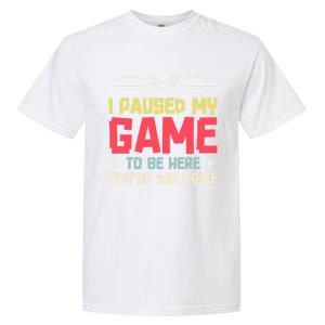 I Paused My Game To Be Here Gaming Funny Humor Joke Cute Gift Garment-Dyed Heavyweight T-Shirt