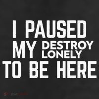 I Paused My Destroy Lonely To Be Here 25L Jumbo Tote